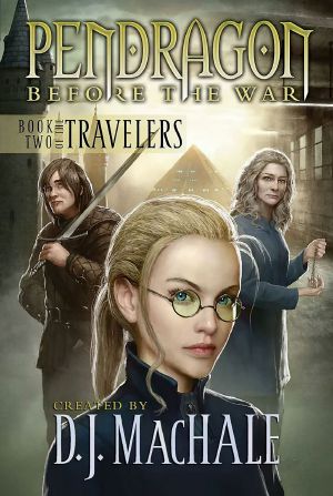 [Pendragon: Before the War 02] • Book Two of the Travelers